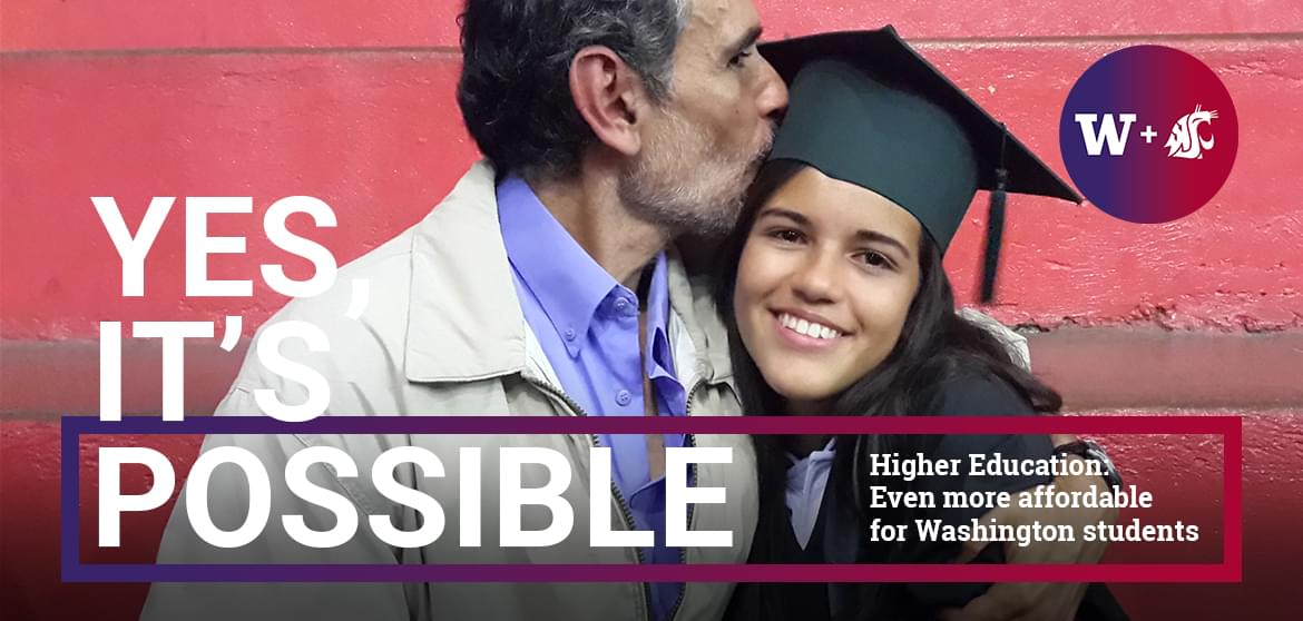 YES, IT’S POSSIBLE - Higher Education: Even more affordable for Washington students